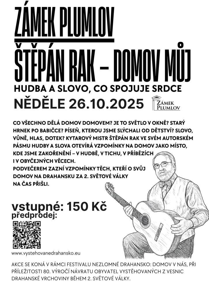 Zveme všechny občany na koncert kytarového mistra Štěpána Raka, který se koná v neděli 26. října 2025 na zámku Plumlov. Akce je součástí festivalu Nezlomné Drahansko a připomíná 80. výročí návratu obyvatel vysídlených z Drahanské vrchoviny.