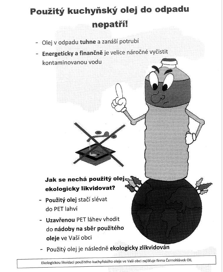 Použitý kuchyňský olej do odpadu nepatří, neboť tuhne a zanáší potrubí, což zvyšuje náklady na jeho čištění. Ekologická likvidace je snadná: stačí olej slévat do PET lahví a uzavřené lahve vhazovat do nádob na sběr oleje ve vaší obci. Takto zajišťujete ekologickou likvidaci, kterou organizuje firma