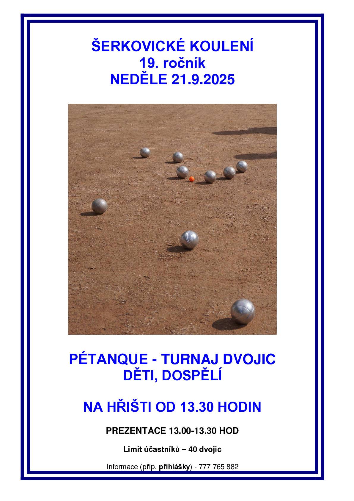 1. V neděli 21.9. se na hřišti koná 19. ročník turnaje "ŠERKOVICKÉ KOULENÍ 2025". (viz.obrázek) 2. Připomínáme vyhlášení veřejné sbírky na zvon do kaple sv. Anny v Šerkovicích. (viz.obrázek)