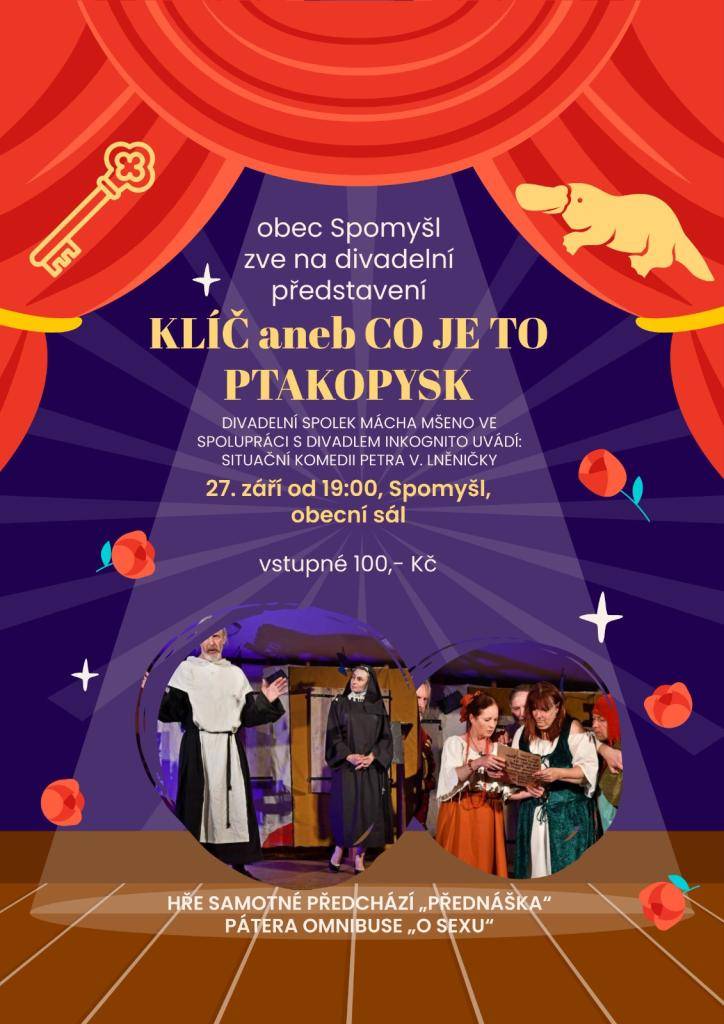 Srdečně vás zveme na situační komedii „KLÍČ aneb CO JE TO PTAKOPYSK“ v podání Divadelního spolku Mácha Mšeno ve spolupráci s Divadlem Inkognito.  27. září od 19:00, Obecní sál, Spomyšl, Vstupné: 100 Kč