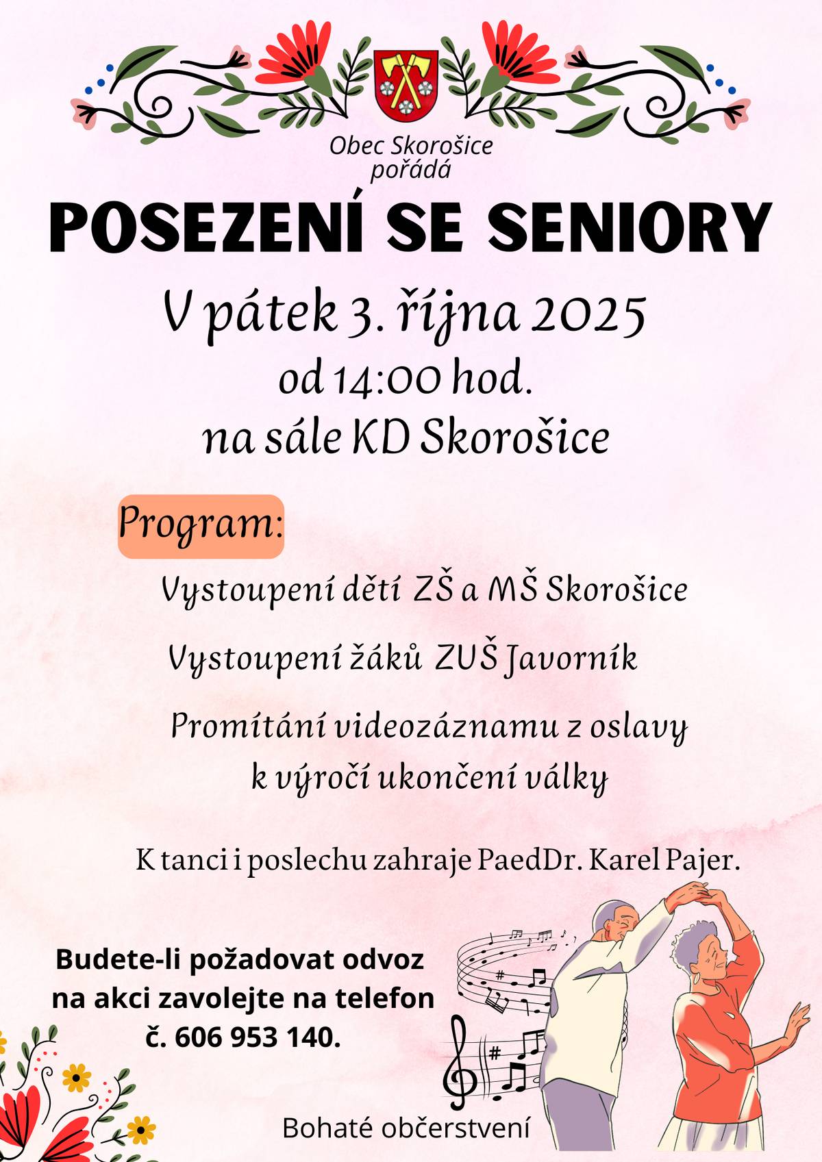 Vážení občané, zveme Vás na POSEZENÍ SE SENIORY, které se koná v pátek 3. října 2025 od 14:00 hod. na sále KD Skorošice. Těšit se můžete na bohatý program a občerstvení. Všichni jste srdečně vítáni