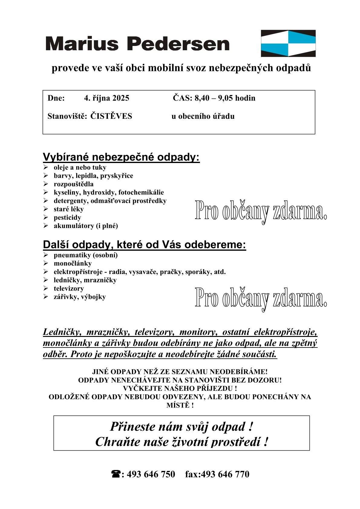 Přijďte v čas dne 4.10.2025 v době od 08:40 do 09:05 hodin. Nečekají.