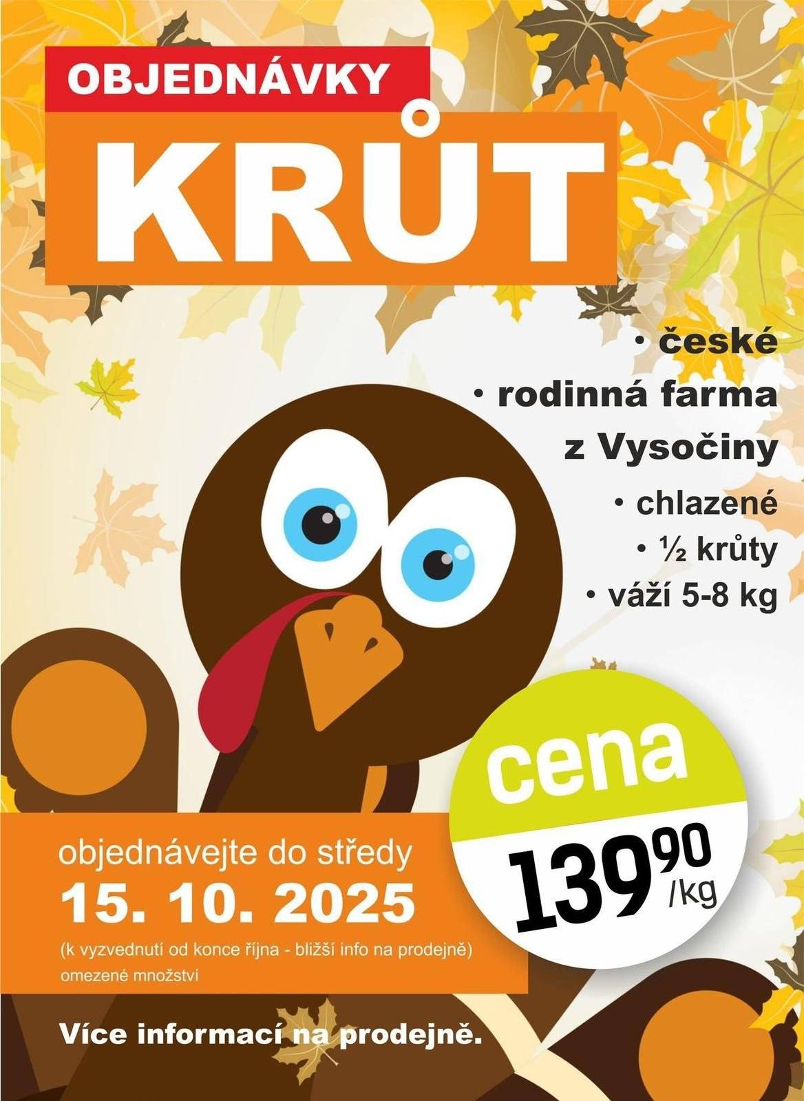 Konzum ve Srubech přijímá do středy 15.10.2025 objednávky na chlazené krůty. Cena 139 Kč za 1 kg. Více informací v prodejně.