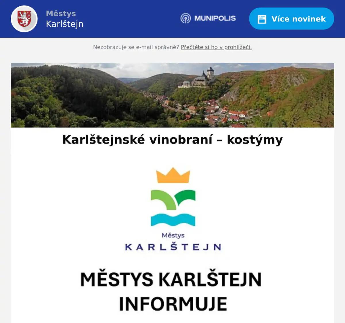 Dobrý den, vážení sousedé, Karlštejnské kulturní sdružení, z.s. informuje, že ti z Vás, kteří mají své kostýmy na vinobraní vyzkoušené, si je budou moci vyzvednout v kostymérně KKS v přízemí karlštejnské radnice ve středu 24.9. od 18.00 do 21.00 hodin Hezké odpoledne městys Karlštejn