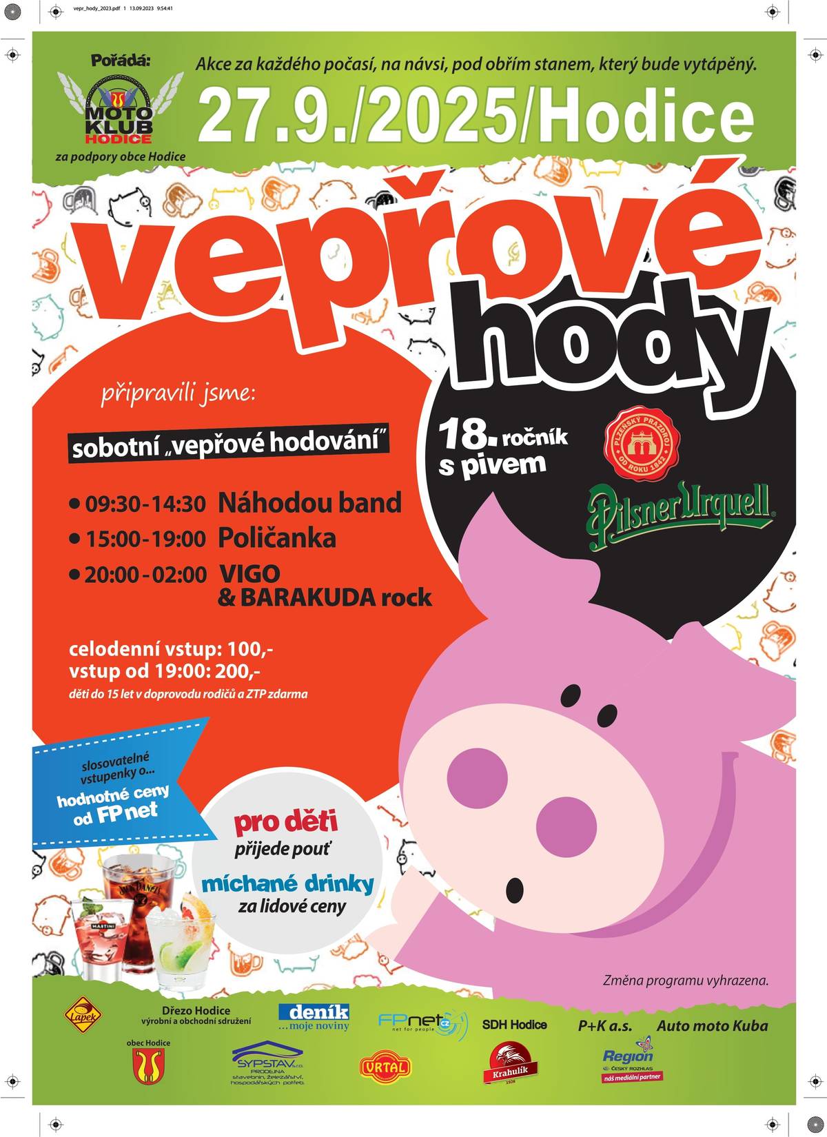 V sobotu 27. září se na návsi v Hodicích od 9.30 konají Vepřové hody s bohatým kulturním programem. Návštěvníci se mohou těšit na zabijačkové dobroty, pouť, hudební program s kapelami Náhodou band, Poličanka a na večerní zábavu s kapelami VIGO a Barakuda Rock.