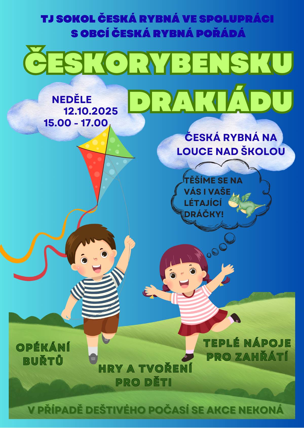 Českorybenská drakiáda 12.10.2025 od 15:00 - 17:00 hodin na louce nad školou. Opékání buřtů, hry a tvoření pro děti, teplé nápoje. V případě deštivého počasí se akce nekoná.