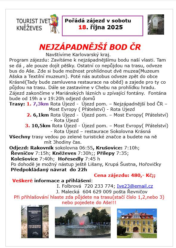 Zájezd k nejzápadnějšímu bodu České republiky se koná v sobotu 18. října 2025. Účastníci budou mít možnost zvolit si jednu ze tří tras, které vedou po zelené turistické značce a na jejich absolvování budou mít tři hodiny. Pro ty, kteří se nechtějí účastnit pěší trasy, je připraven autobusový přesu