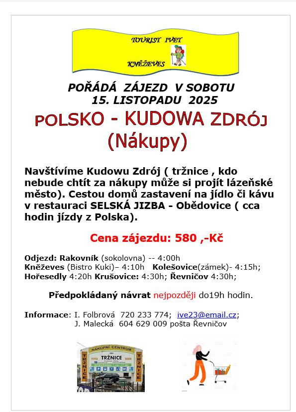 Dne 15. listopadu 2025 se koná zájezd do Kudowy Zdrój, kde si účastníci mohou užít nákupy na tržnici nebo relaxaci v lázeňském městě. Na cestě zpět je naplánováno zastavení na kávu v restauraci Selská jizba. Odjezd z Rakovníka proběhne ve 4:00 hodin, s dalšími zastávkami v okolních obcích.