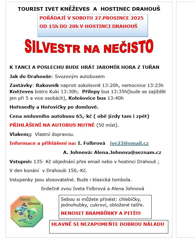 Srdečně vás zveme na Silvestr nanečisto, který se koná v sobotu 27. prosince 2025 od 15:00 do 20:00 v hostinci Drahouš. O zábavu se postará Jaromír Hora z Tuřan. Pro zájemce je zajištěn svozový autobus z několika zastávek za cenu 65 Kč. Vstupné je 135 Kč při objednání přes e-mail, na místě 150 Kč.