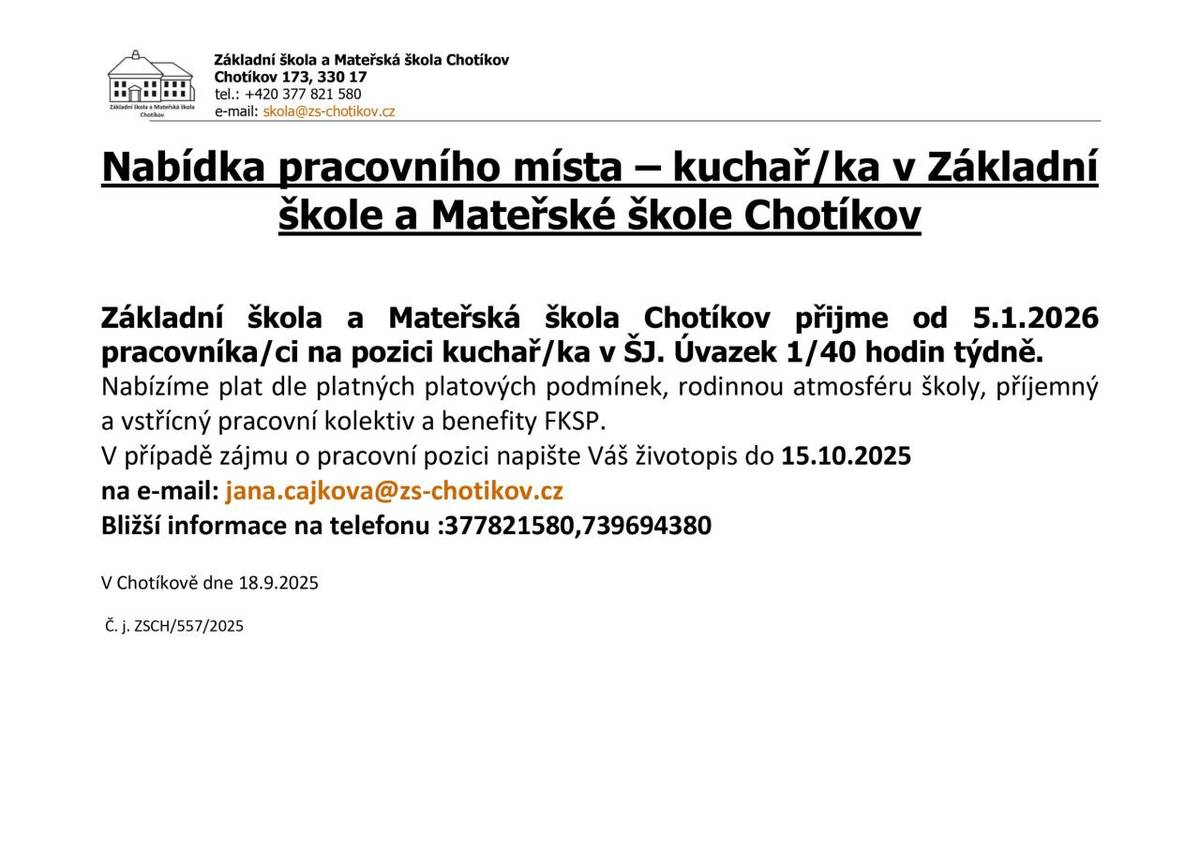 Základní škola a Mateřská škola Chotíkov přijme od 05. 01. 2026 pracovníka/ci na pozici kuchař/ka v ŠJ. Úvazek 1/40 hodin týdně. V případě zájmu o pracovní pozici napište Váš životopis do 15. 10. 2025.
