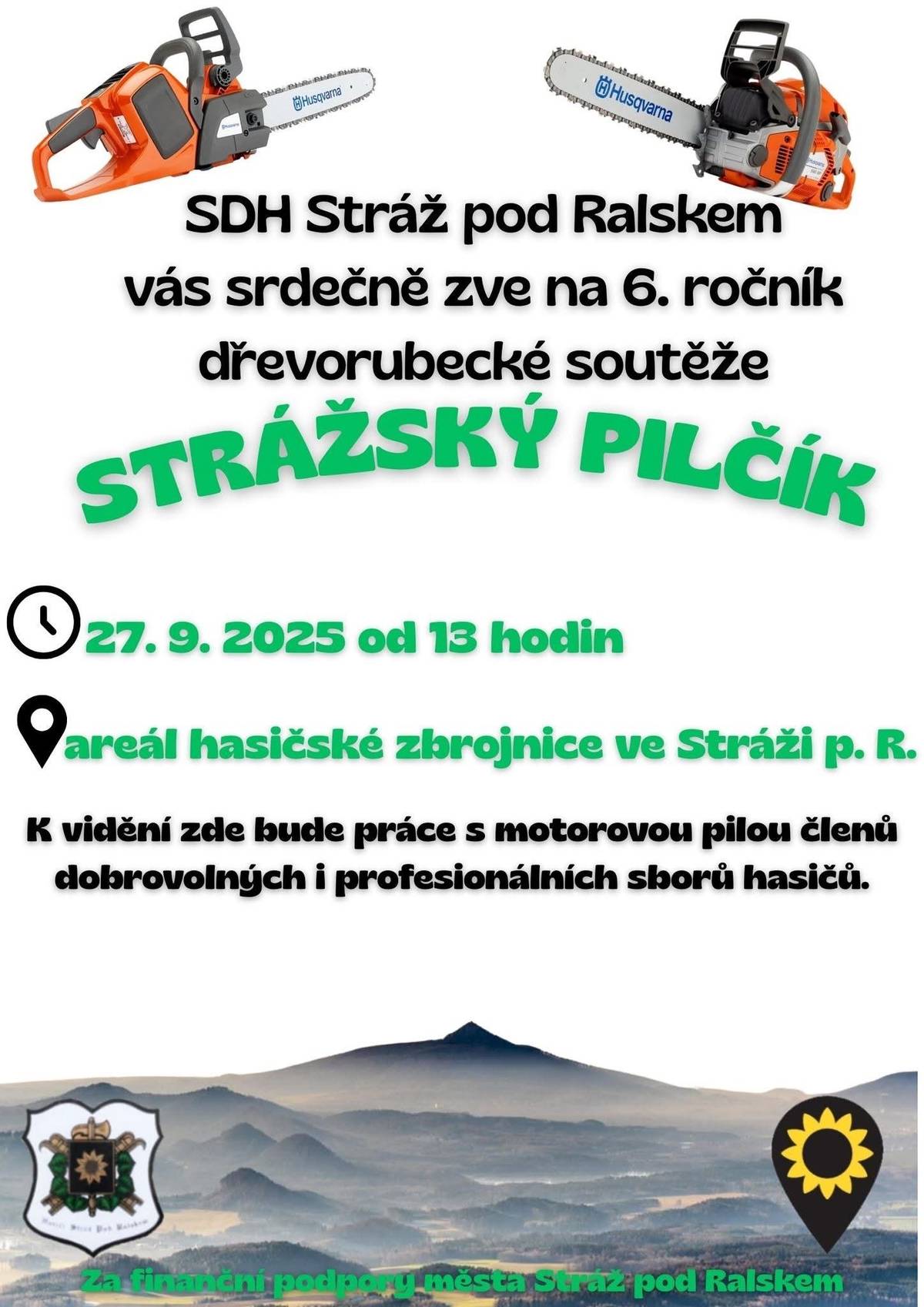 Zveme Vás na jedinečné setkání se silou a umem motorových pil. 🔥 V sobotu 27. září 2025 od 13:00 hodin se v areálu hasičské zbrojnice ve Stráži pod Ralskem uskuteční už 6. ročník soutěže Strážský Pilčík. Čekají Vás napínavé ukázky dovedností dobrovolných i profesionálních hasičů, kteří předvedou, co všechno dokážou s motorovou pilou. Přijďte fandit, užít si skvělou atmosféru a strávit odpoledne plné vůně dřeva.