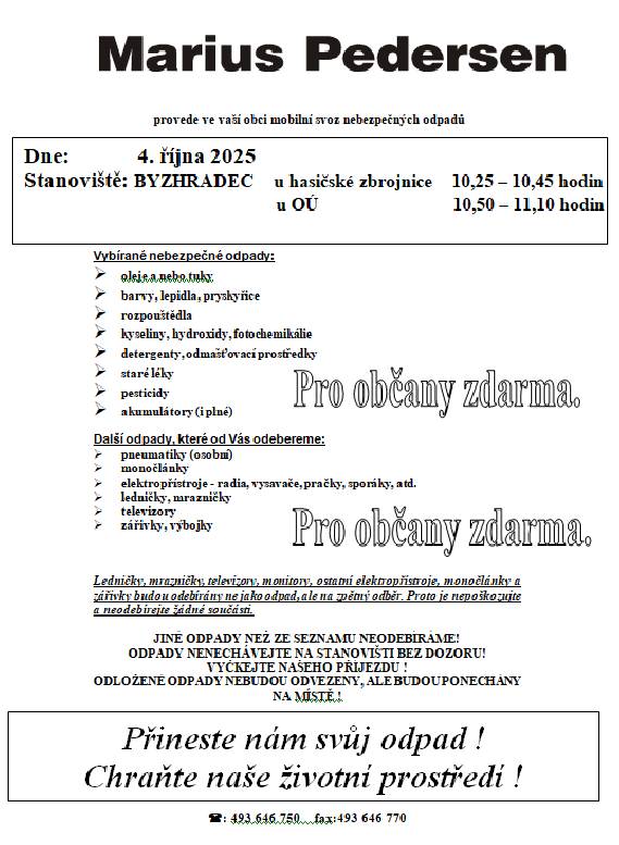 O víkendu 3.-5.10. bude přistaven u požární zbrojnice kontejner na velkoobjemový odpad. V sobotu 4.10. bude svážen, firmou Marius Pedersen, nebezpečný odpad na dvou stanovištích, viz. přiložený leták