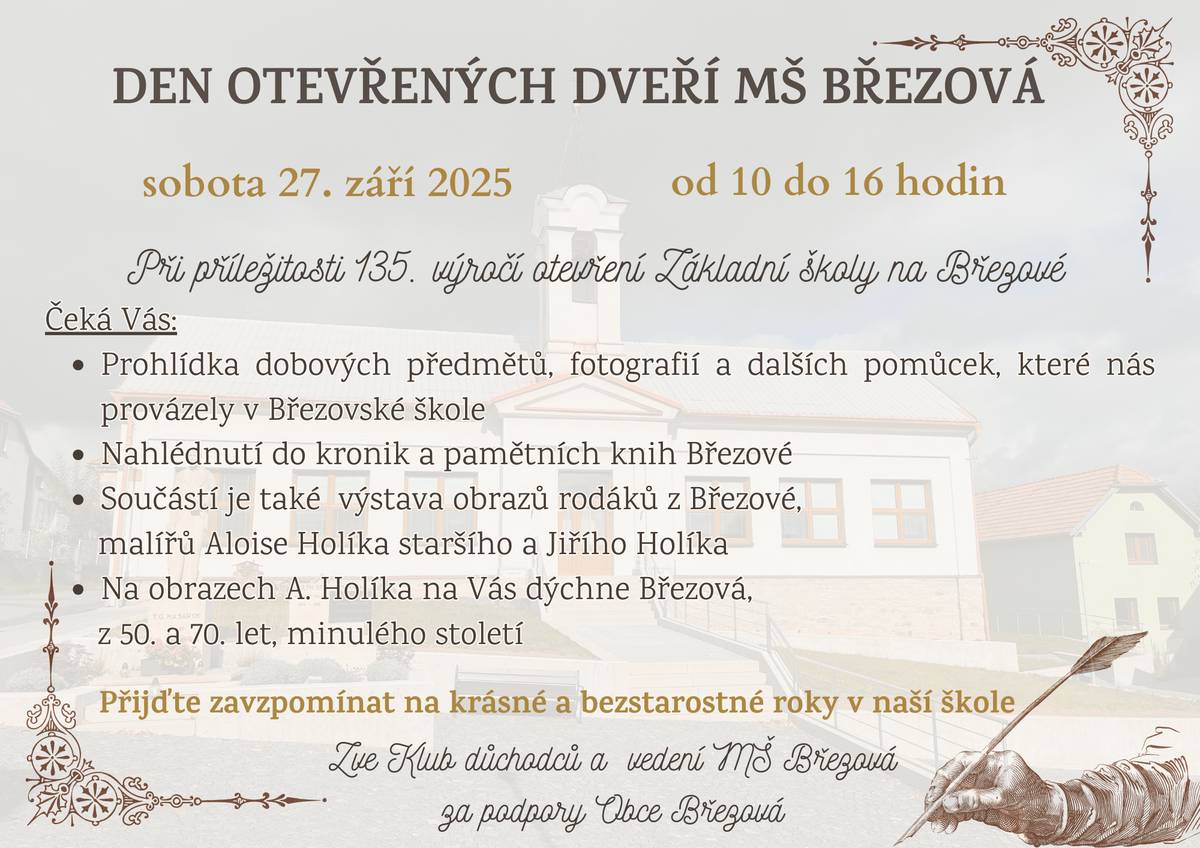 ✨ Při příležitosti 135. výročí otevření Základní školy na Březové, se koná den otevřených dveří v budově MŠ Březová   📆 27. září od 10 do 16 hodin       Čekají vás  Dobové předměty a fotografie Kroniky Výstava obrazů rodáků z Březové    Přijďte zavzpomínat na bezstarostné roky v naší škole.     ✨ Zve Klub důchodců a vedení MŠ