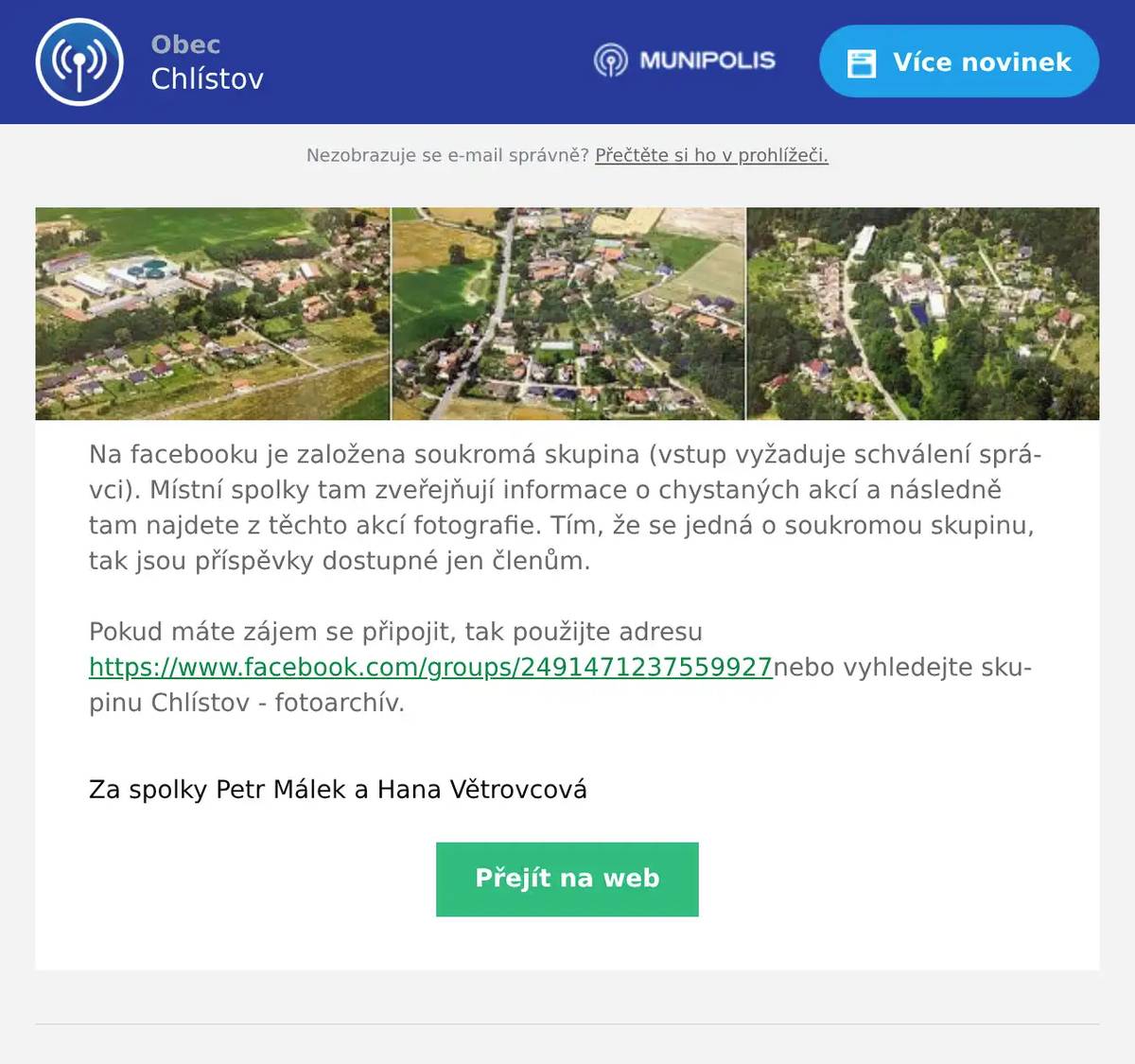 Na facebooku je založena soukromá skupina (vstup vyžaduje schválení správci). Místní spolky tam zveřejňují informace o chystaných akcí a následně tam najdete z těchto akcí fotografie. Tím, že se jedná o soukromou skupinu, tak jsou příspěvky dostupné jen členům. Pokud máte zájem se připojit, tak použijte adresu https://www.facebook.com/groups/2491471237559927nebo vyhledejte skupinu Chlístov - fotoarchív. Za spolky Petr Málek a Hana Větrovcová