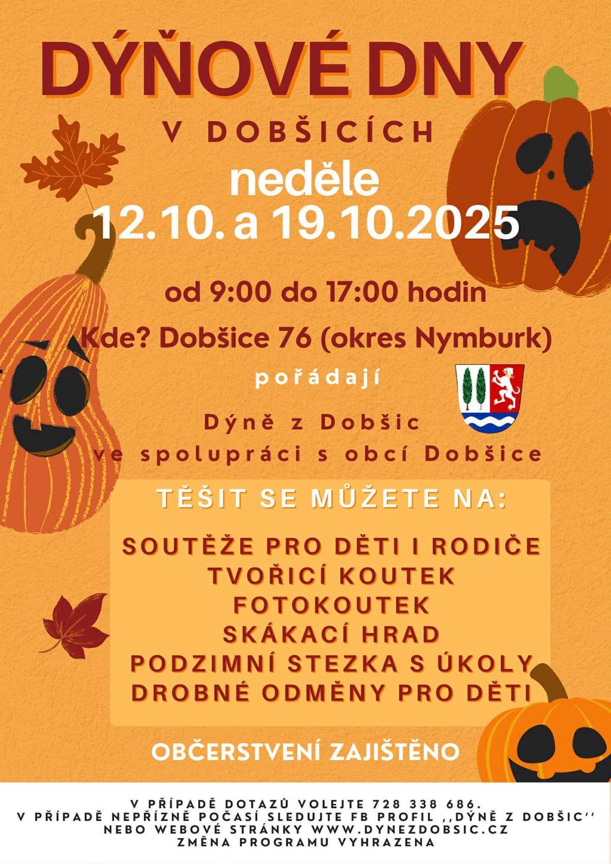 Dýně z Dobšic ve spolupráci s Obcí Dobšice Vás zvou na Dýňové dny, na zahradu u č.p. 76 v neděli  12. a 19.10.2025 od 9-17 hodin. Připraveny soutěže, tvoření, vyřezávání, skákací hrad, fotokoutek i odměny.