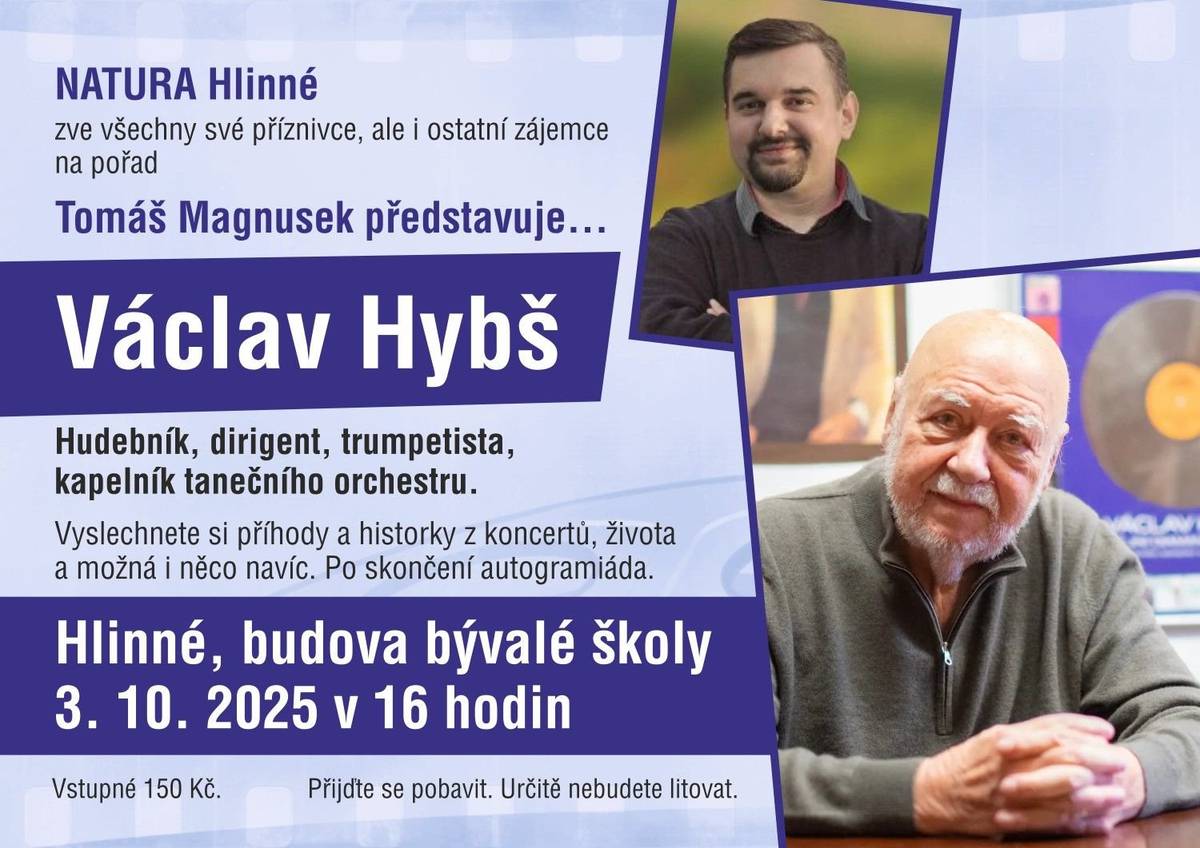 NATURA Hlinné pořádá besedu s Václavem Hybšem  3. října 2025 v 16 hodin v bývalé škole v Hlinném  Jste srdečně zváni!