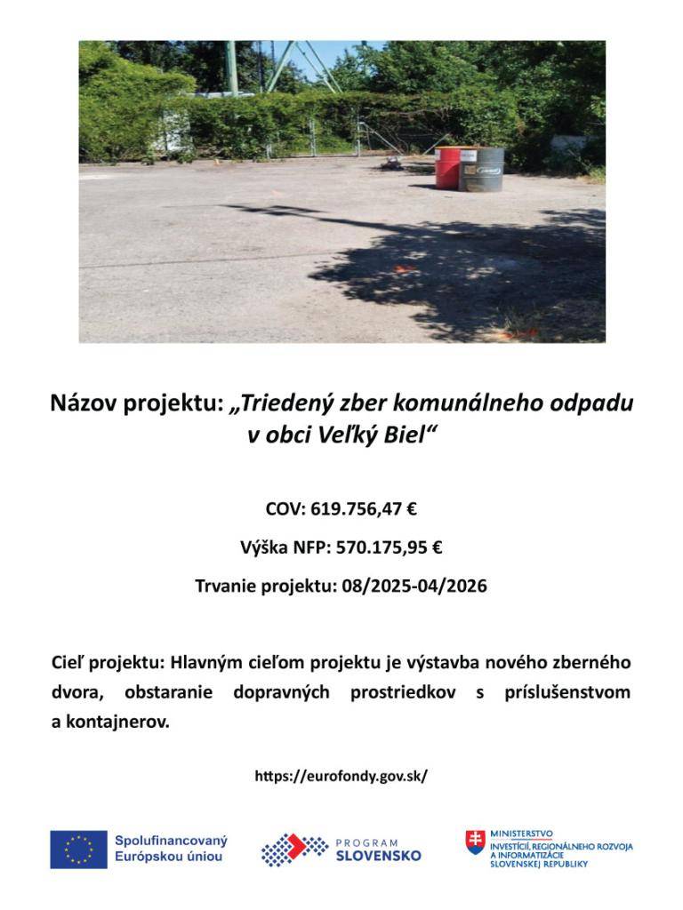 COV: 619.756,47 €  Výška NFP: 570.175,95 €  Trvanie projektu: 08/2025 - 04/2026  Cieľ projektu: Hlavným cieľom projektu je výstavba nového zberného dvora, obstaranie dopravných prostriedkov s príslušenstvom a kontajnerov.