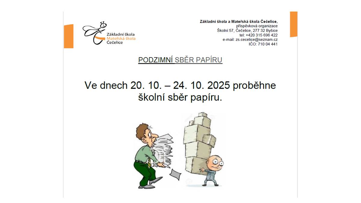 PODZIMNÍ SBĚR PAPÍRU Ve dnech 20. 10. – 24. 10. 2025 proběhne školní sběr papíru. Kontejner bude umístěn před ZŠ Čečelice.