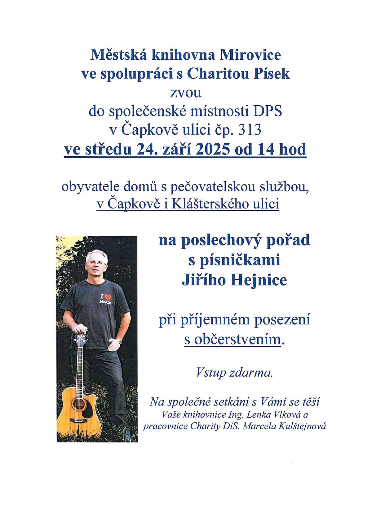 Zveme Vás na poslechový pořad s písničkami Jiřího Hejnice.Ve středu 24. září od 14:00 hod., společenská místnost DPS čp. 313, ul. Karla Čapka, Mirovice. Vstup zdarma