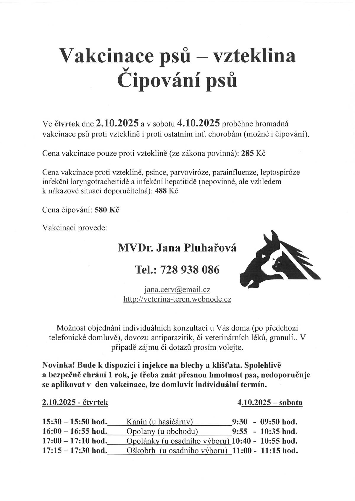 Ve čtvrtek dne 2.10.2025 a v sobotu 4.10.2025 proběhne hromadná vakcinace psů proti vzteklině i proti ostatním inf. chorobám (možné i čipování). Ceny a přesné časy naleznete v příloze.