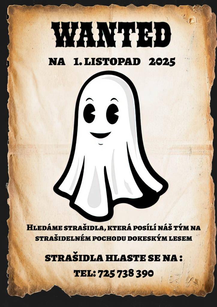 Na chystaný, již tradiční strašidelný pochod dokeským lesem, který se bude konat 1.listopadu 2025 hledáme posily do týmu strašidel.    Zájemci hlaste se prosím na tel.: 725 738 390
