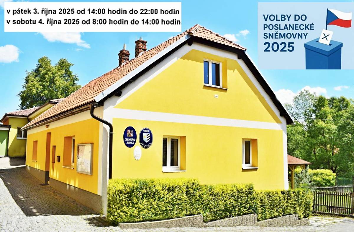 OZNÁMENÍ O DOBĚ A MÍSTĚ KONÁNÍ VOLEB DO POSLANECKÉ SNĚMOVNY PARLAMENTU ČESKÉ REPUBLIKY.  Místo konání : OBECNÍ ÚŘAD JESENICE  Datum: 3. a 4. října 2025