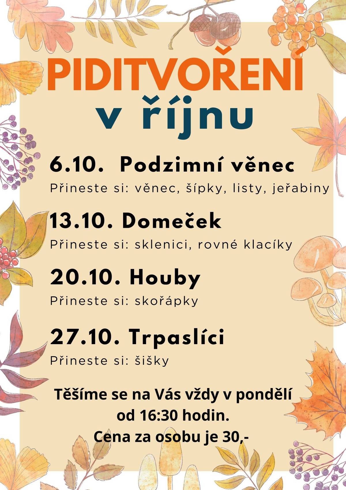 Piditvoření je každé pondělí od 16:30 hodin.