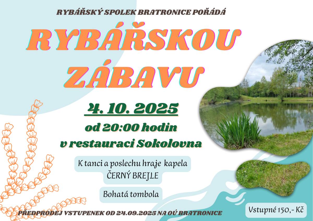 Rybářský spolek Bratronice pořádá Rybářskou zábavu 4. října 2025 od 20:00 hodin v restauraci Sokolovna. V programu je zajištěna hudba od kapely Černý brejle a bohatá tombola.