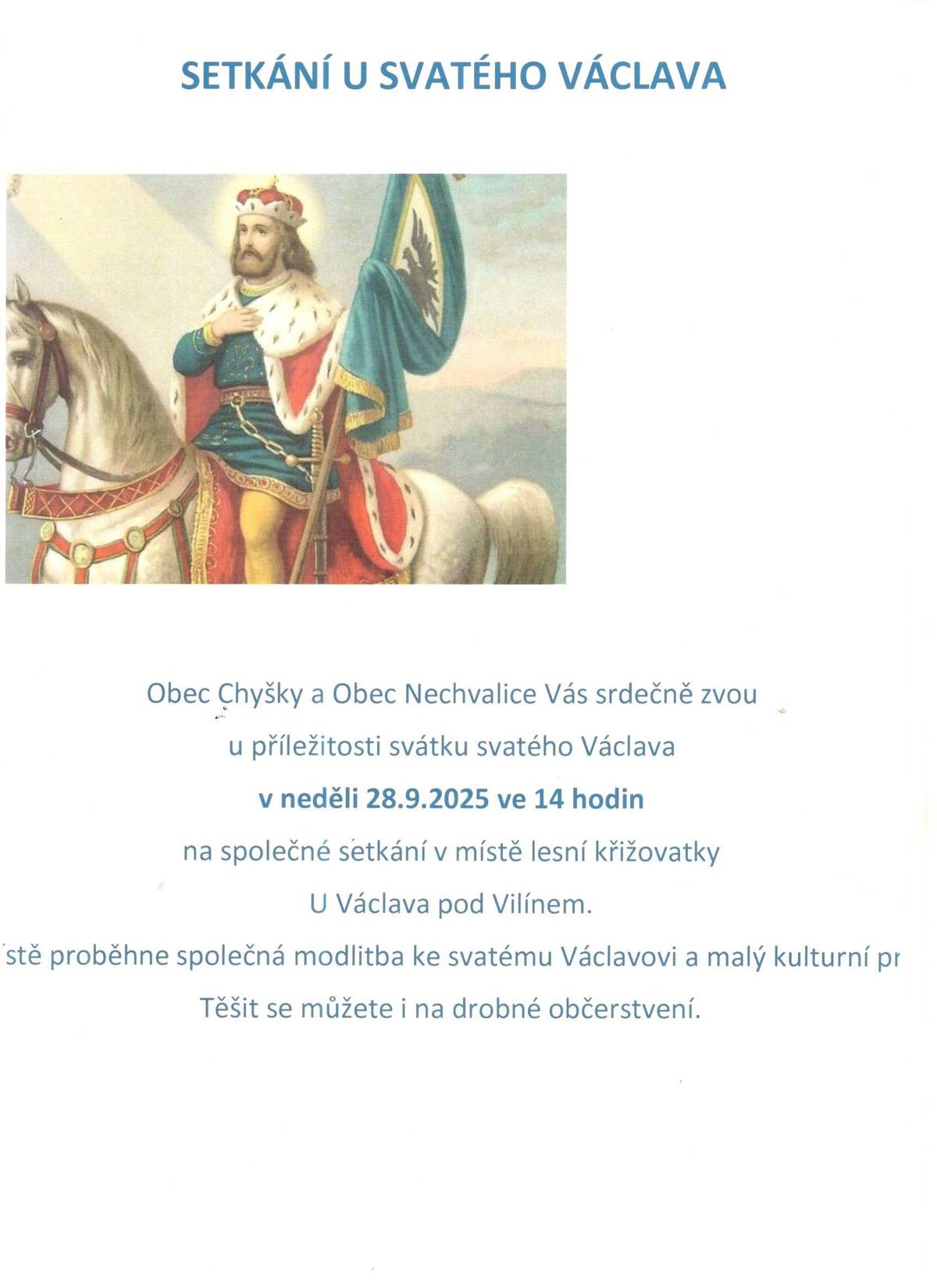 Starosta obce Nechvalice zve všechny občany, na malé setkání s obyvateli obce Chyšky, které již má několikaletou tradici. Účelem setkání je společně  zavzpomínat na našeho patrona Svatého Václava a pozdravit se s přáteli ze sousední obce. V neděli 28.9.2025 od 14:00 u Václava pod Vilínem Jedno je jisté: Nebudeli pršet nezmoknem a budeli zase uschneme.