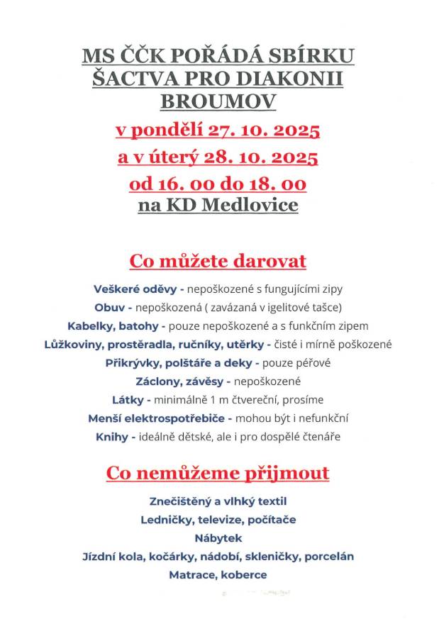 MSČČK pořádá sbírku veškerého oblečení, obuv, látky, lůžkoviny i nádobí, samozřejmě vše čisté a nepoškozené. Sbírka proběhne v pondělí 27.10.2025 a v úterý 28.10.2025 od 15:00 do 18:00 na KD Medlovice.