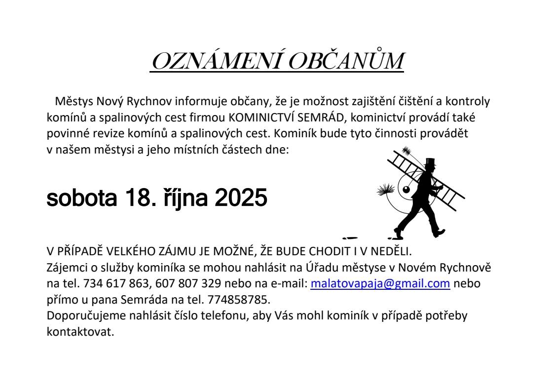 Městys Nový Rychnov informuje občany, že je možnost zajištění čištění a kontroly komínů a spalinových cest firmou KOMINICTVÍ SEMRÁD, kominictví provádí také povinné revize komínů a spalinových cest.   Sobota 18.10.2025