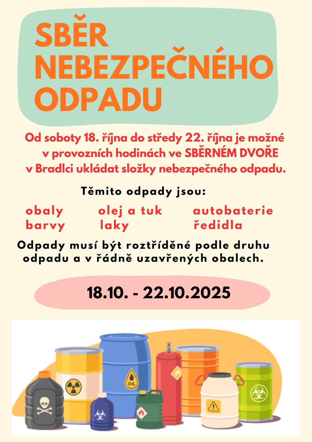 Ve dnech 18. - 22.10. 2025 lze v provozních hodinách ve sběrném dvoře v Bradlci odkládat vybrané složky nebezpečného odpadu z domácností (motorové oleje, zbytky barev a chemikálií, obaly od barev, autobaterie apod.).