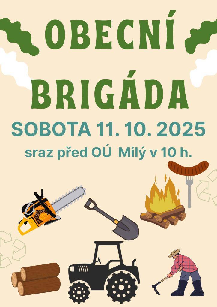 Obec Milý zve všechny, kteří se rádi přičiní o to, aby naše obec byla upravenější, na obecní brigádu v sobotu 11.10. 2025.  Sraz je před Obecním úřadem v 10 hodin.