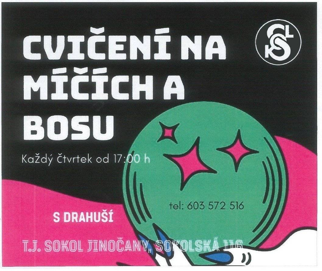 T. J. SOKOL JINOČANY VÁS ZVE KAŽDÝ ČTVRTEK OD 17 HODIN NA CVIČENÍ NA MÍČÍCH A BOSU S DRAHUŠÍ DO SPORTOVNÍHO A KULTURNÍHO CENTRA JINOČANY, SOKOLSKÁ 116.