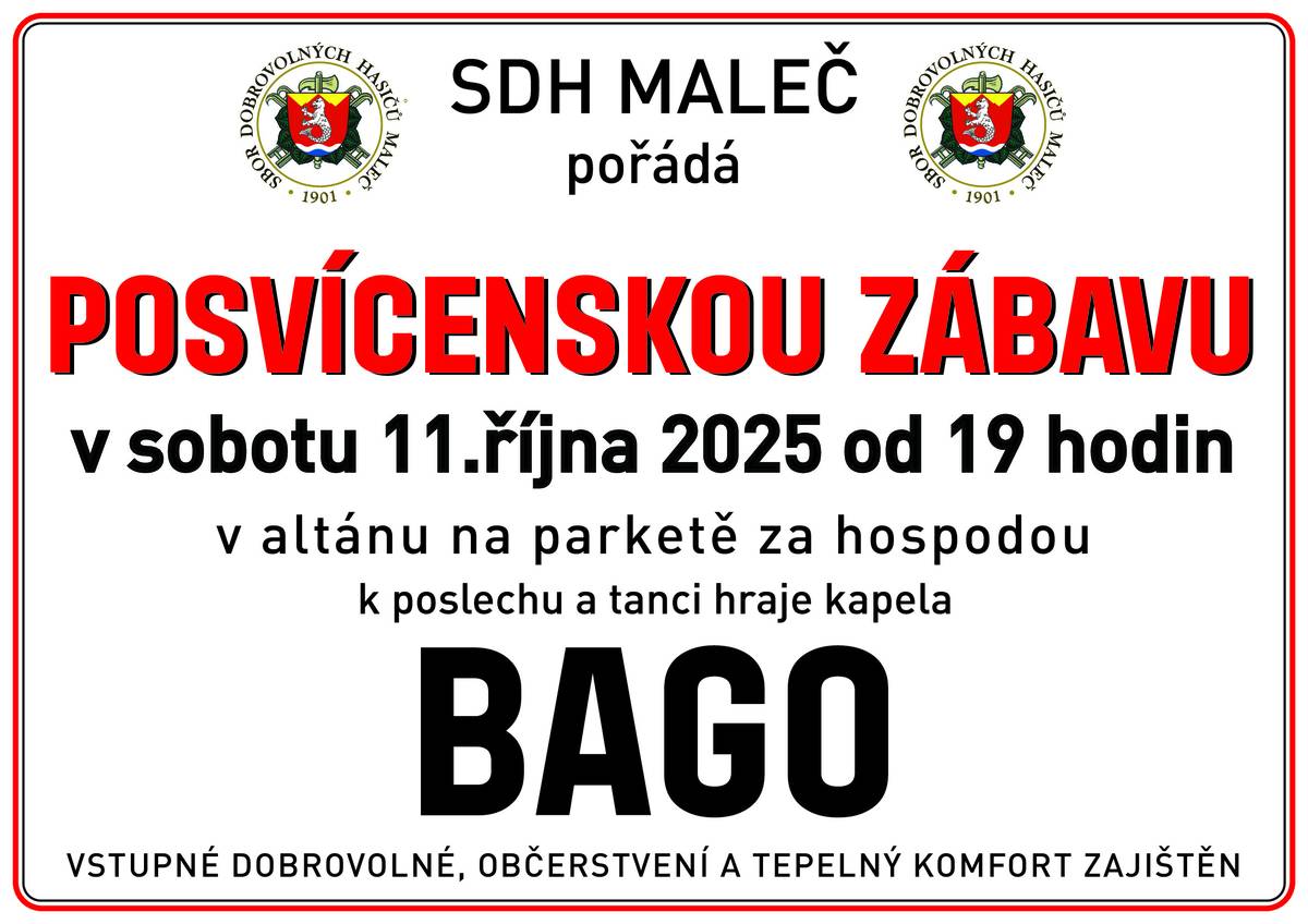 SDH Maleč srdečně zve na posvícenskou zábavu v sobotu 11.10. 2025 od 19:00 h. Akce se koná v altánu na parketě za hospodou, k poslechu a tanci hraje kapela BAGO. Občerstvení a tepelný komfort zajištěn, vstup dobrovolný.