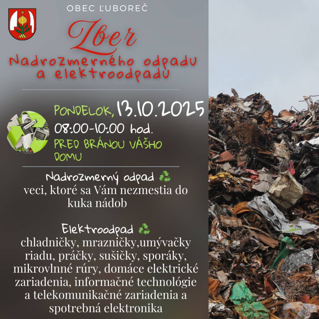 Obec Ľuboreč organizuje zber nadrozmerného odpadu a elektroodpadu.  Odovzdať môžete: starý nábytok, matrace a iný nadrozmerný odpad,  elektrospotrebiče: chladničky, práčky, televízory, počítače, drobnú elektroniku  ❌ Do zberu nepatrí: stavebný odpad, nebezpečný odpad (farby, oleje, chemikálie)