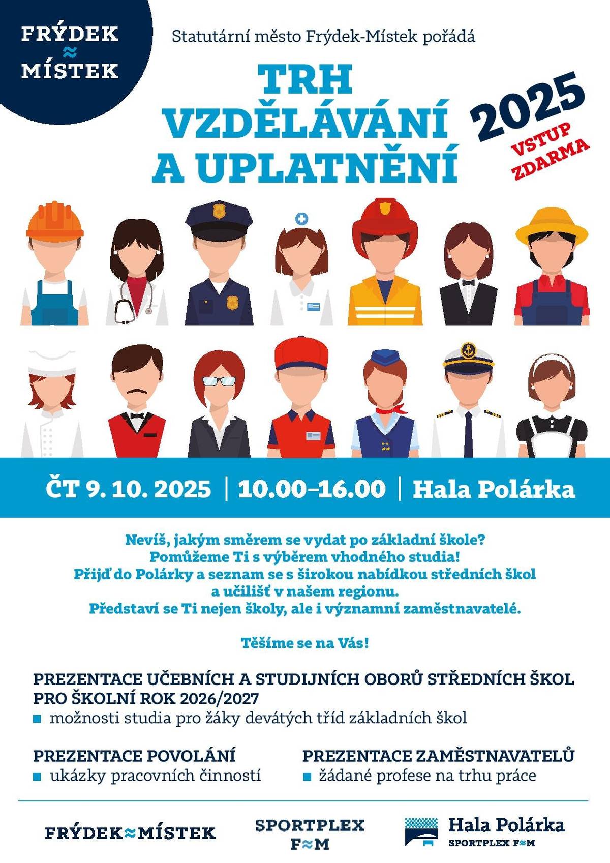 Přijďte ve čtvrtek 9. října 2025 od 10.00 do 16.00 do haly Polárka. Na této akci se dozvíte o možnostech studia na středních školách a učilištích v regionu, stejně jako o aktuálních pracovních příležitostech od významných zaměstnavatelů.