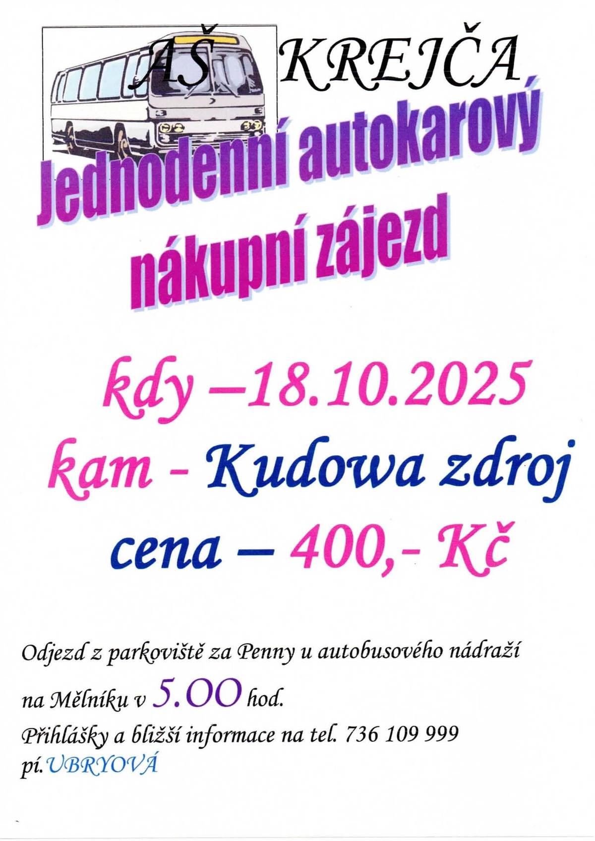Zájezd do Polska Odjezd autobusu z Malého Újezda v 5:10 hodin a z Vavřinče v 5:15 hodin.