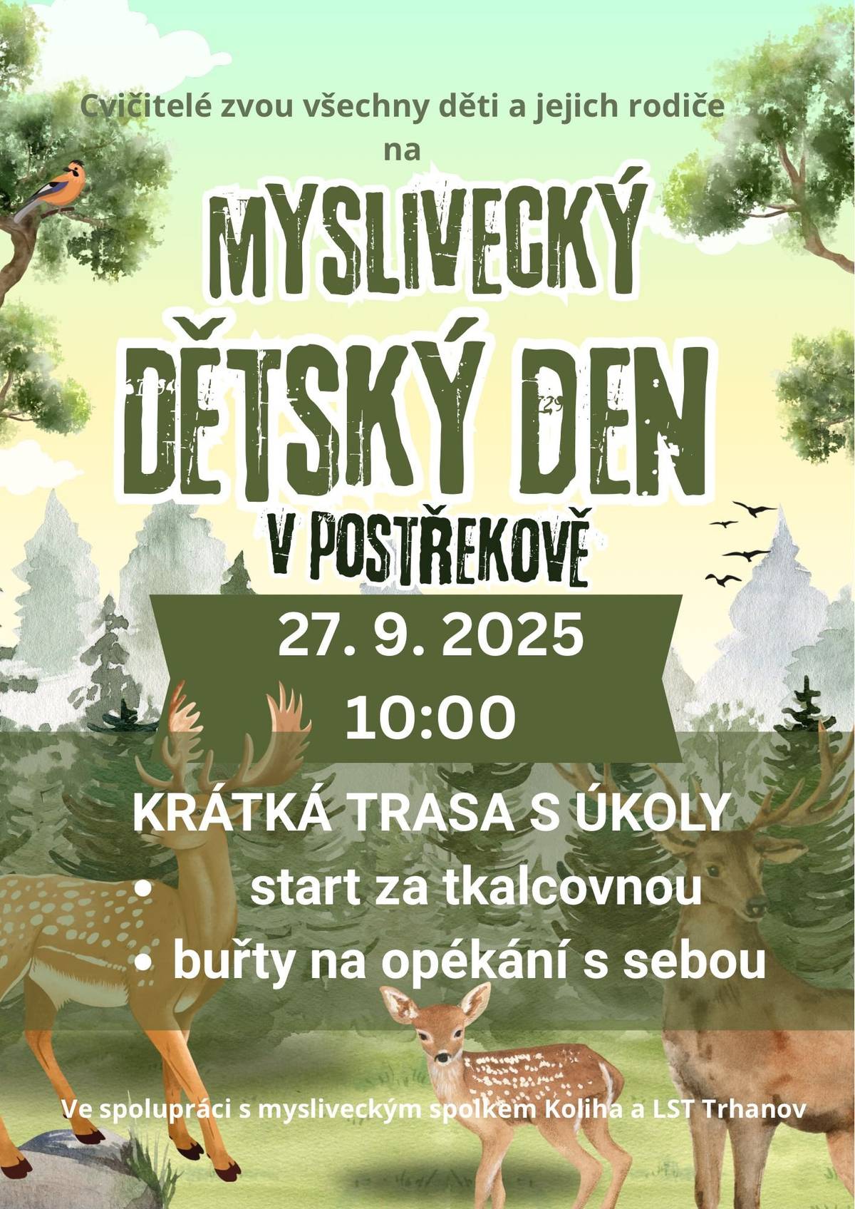 Zdravím vás, pokud budete mít v sobotu čas, myslivci z Postřekova (i od nás) pořádají od 10 hodin myslivecký dětský den - krátká trasa s úkoly. Start za tkalcovnou, buřty na opékání s sebou. Pavel K.