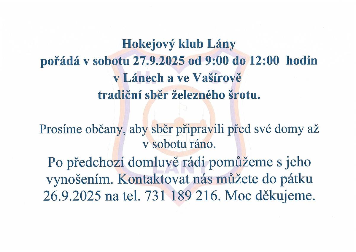 Hokejový klub Lány pořádá v sobotu, 27.9.2025 od 9:00 do 12:00 hodin v Lánech a ve Vašírově tradiční sběr železného šrotu.  Po předchozí domluvě rádi pomůžeme s jeho vynošením. Kontaktovat nás můžete na telefonu 731 189 216. Děkujeme.