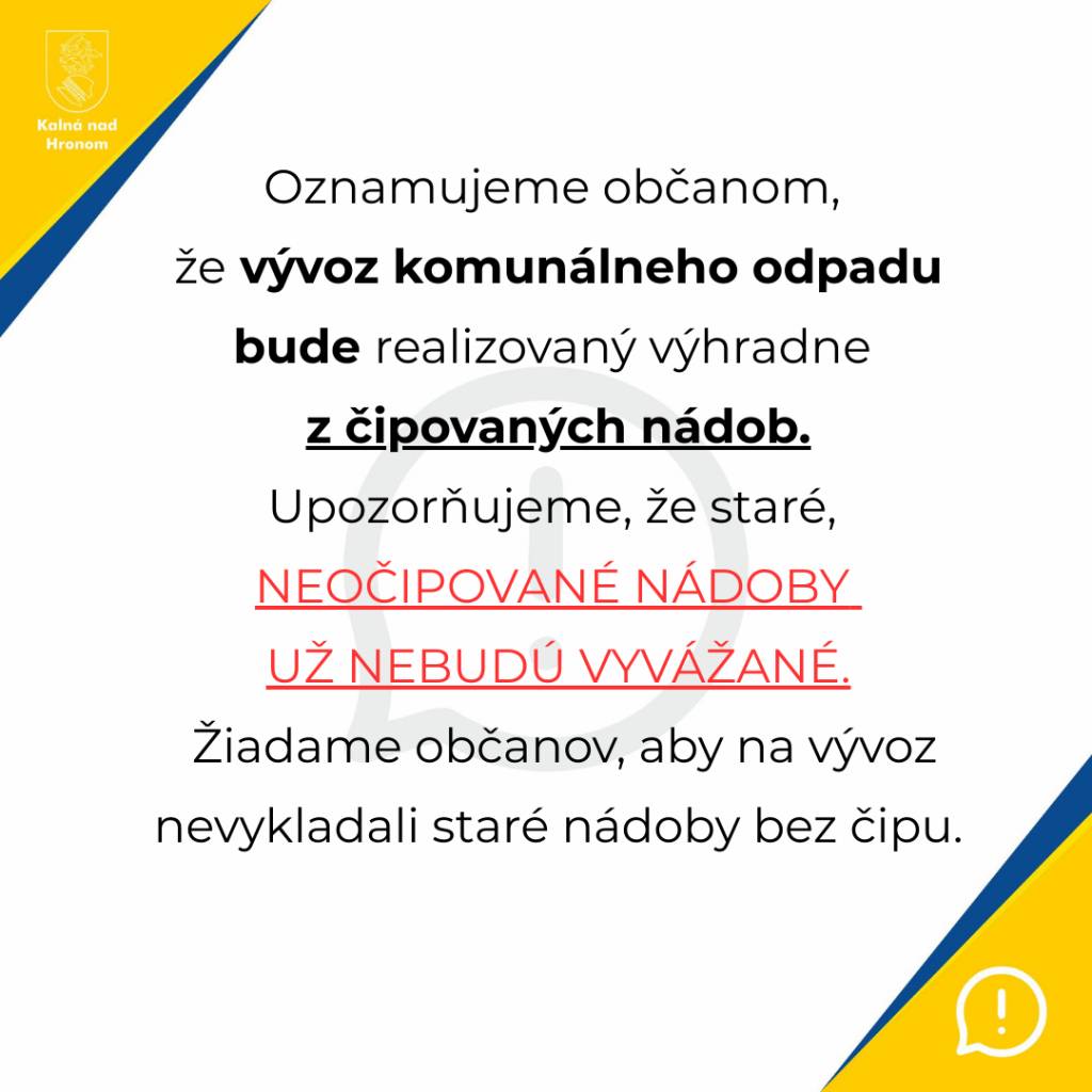 Oznamujeme občanom, že vývoz komunálneho odpadu bude realizovaný z čipovaných nádob. Upozorňujeme, že neočipované nádoby už nebudú vyvážané.