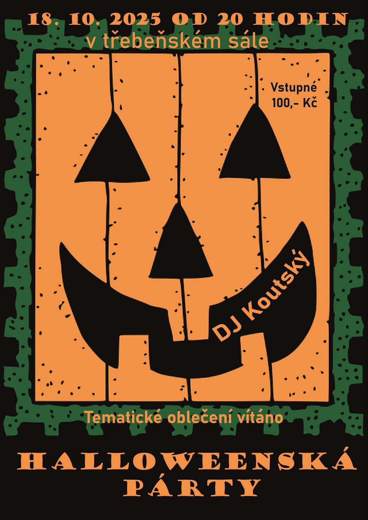 Kdy: 18.10.2025 od 20:00 hodin Kde: v třebeňském sále hraje DJ Koucký Vstupné: Kč 100,--  Vstupenky možno zakoupit na místě nebo na obecním úřadě v Třebeni Tématické obleční vítáno