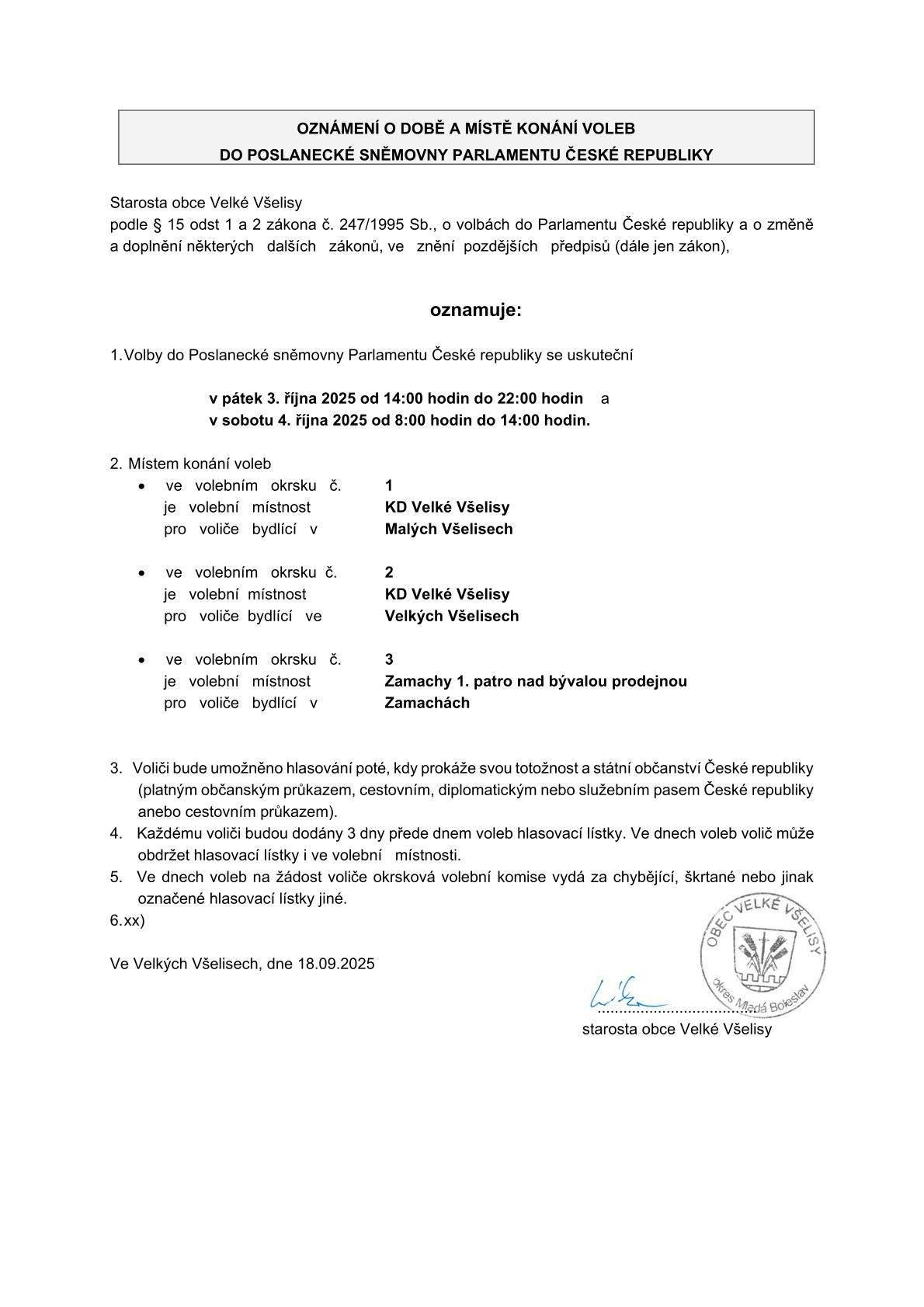 Volby do poslanecké sněmovny se konají 3. a 4. října 2025. Volební místnost pro okrsek Malé a Velké Všelisy je nově v kulturním domě ve Velkých Všelisech, okrsek Zamachy zůstává v 1. patře nad prodejnou v Zamachách.