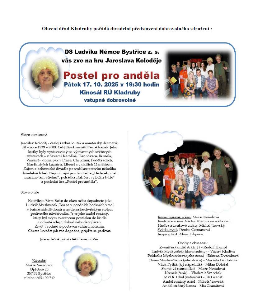 Obecní úřad Kladruby pořádá představení "Postel pro anděla" , divadelního spolku DS Ludvíka Němce Bystřice z.s. v kinosále RÚ Kladruby v pátek 17.10.25 od 19:30 hod.Vstupné dobrovolné.