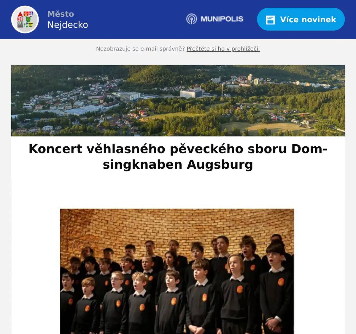Srdečně vás zveme na koncert věhlasného pěveckého sboru Domsingknaben Augsburg do nejdeckého evangelického kostela v sobotu 27. září 2025 od 18 hodin. Přijďte si užít vystoupení pěveckého sboru, který prezentuje duchovní hudbu v řadě zemí světa! Jednotlivé vstupné činí 120 Kč. Akce se koná v rámci patronátní spolupráce mezi městy Nejdek a Augsburg a je finančně podpořena Česko-německým fondem budoucnosti, městem Nejdek a z. s. NejZpěv Nejdek.