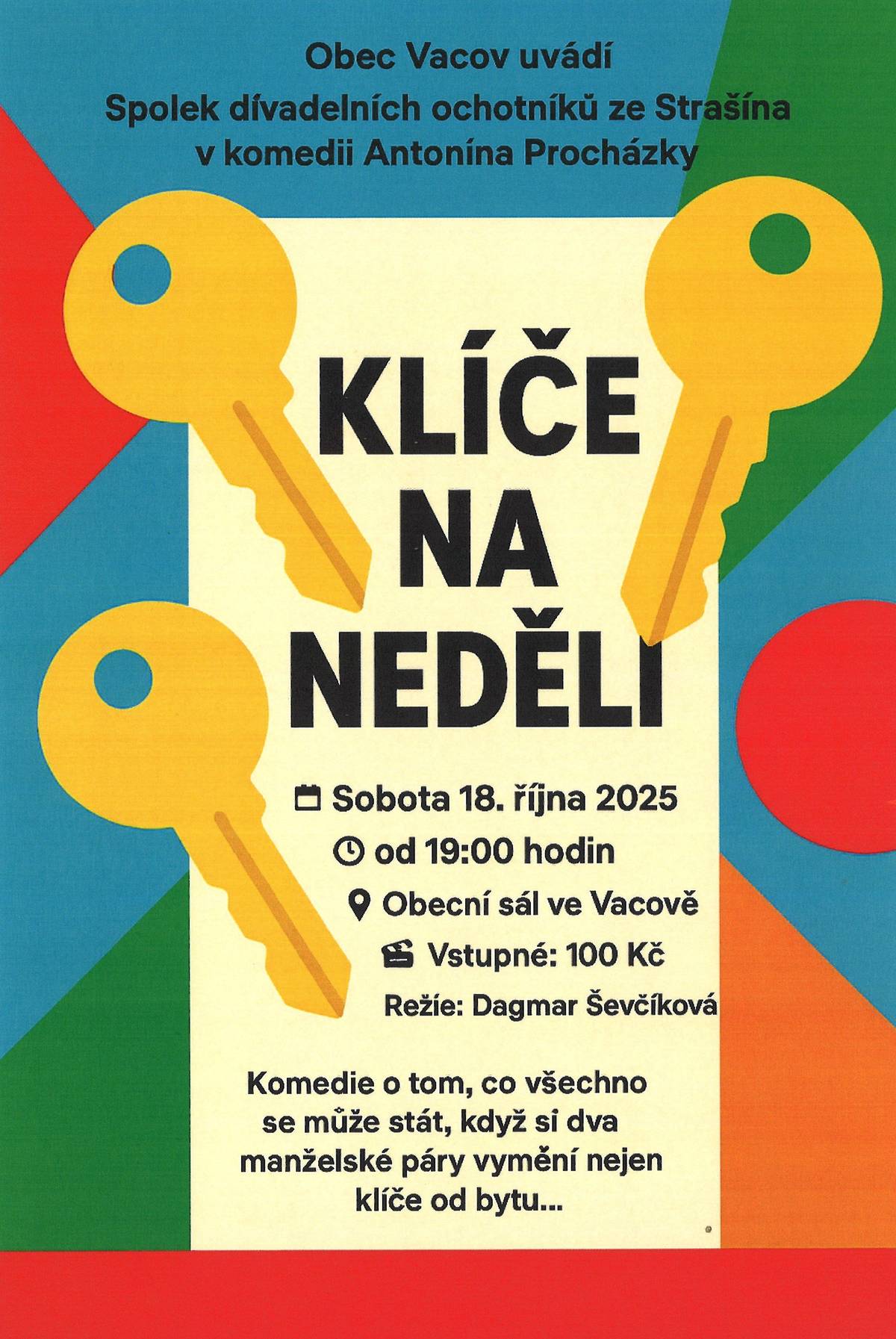 Podzimní kulturní nabídku ve Vacově otevře divadelní představení ochotníků ze Strašína Klíče na neděli. Slibují nám hodně smíchu a zábavy, tak určitě přijďte. Prodej vstupenek přímo na místě.