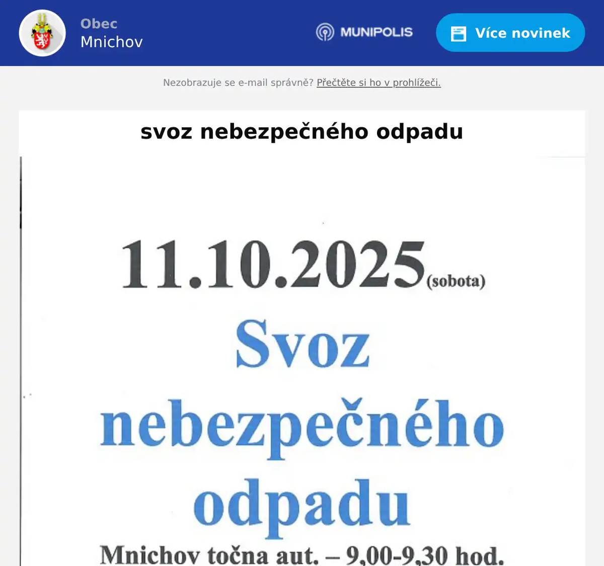 Dne 11. října 2025 proběhne svoz nebezpečného odpadu na vybraných místech v obci. Svoz se uskuteční od 9:00 do 10:30 hod. v několika časových oknech. Místa sběru zahrnují Mnichov, Sítiny a Rájov, kde budou občané moci odevzdat akumulátory, nádoby od olejů a barev a další nebezpečné odpady. Prosíme, abyste dbali na správné třídění a uložení odpadu, aby se zajistila bezpečnost a ochrana životního prostředí.