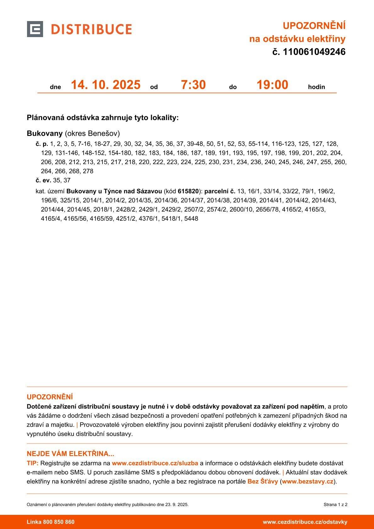 Vážení občané, dne 14. října 2025 dojde k dočasnému omezení dodávky elektrické energie. ⏰ Elektřina nebude k dispozici od 7:30 do 19:00 hodin. Prosíme, připravte se na tuto situaci a naplánujte si vše potřebné s předstihem. Děkujeme za pochopení a trpělivost.