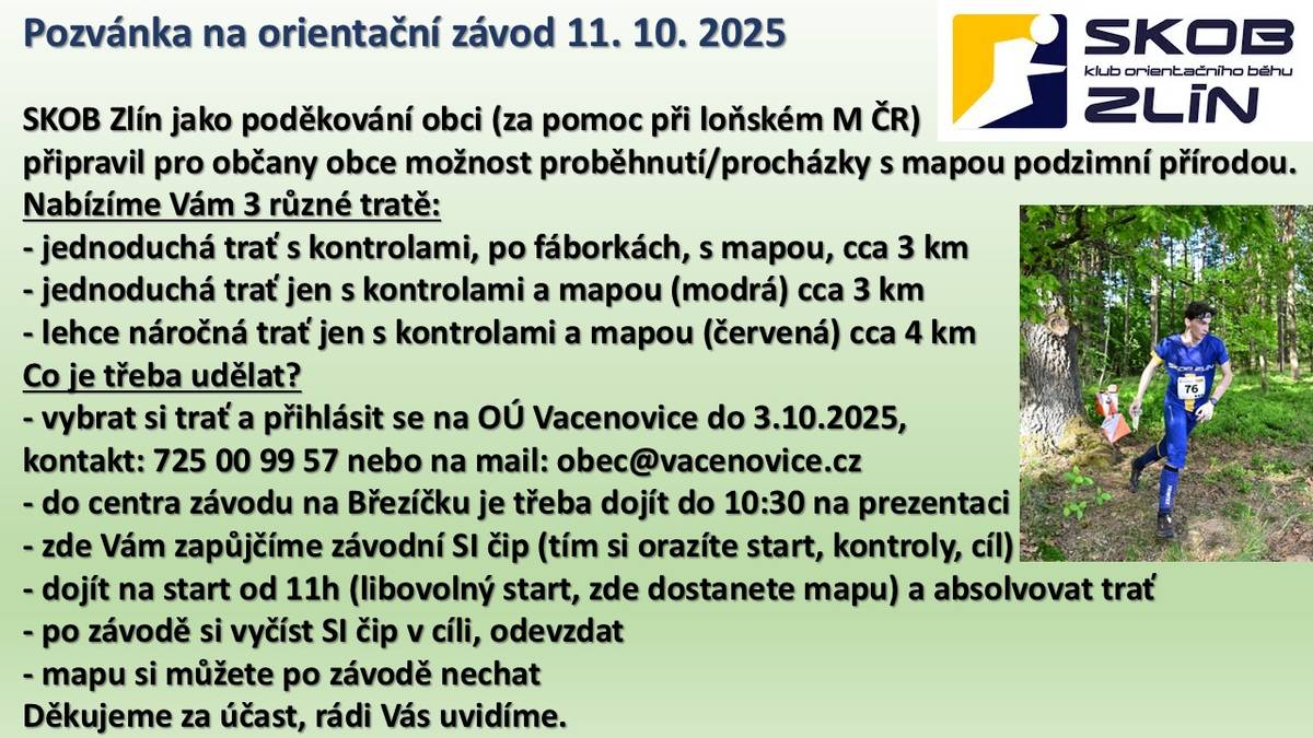 Jako poděkování za pomoc při loňském M ČR připravil SKOB Zlín pro naše občany takový pohodový Orientační běh/ procházku. Přihlásit se můžete do 3.10.2025 na OÚ, běh se koná 11.10.2025. Všichni jsou srdečně zváni.  Více info viz obr.