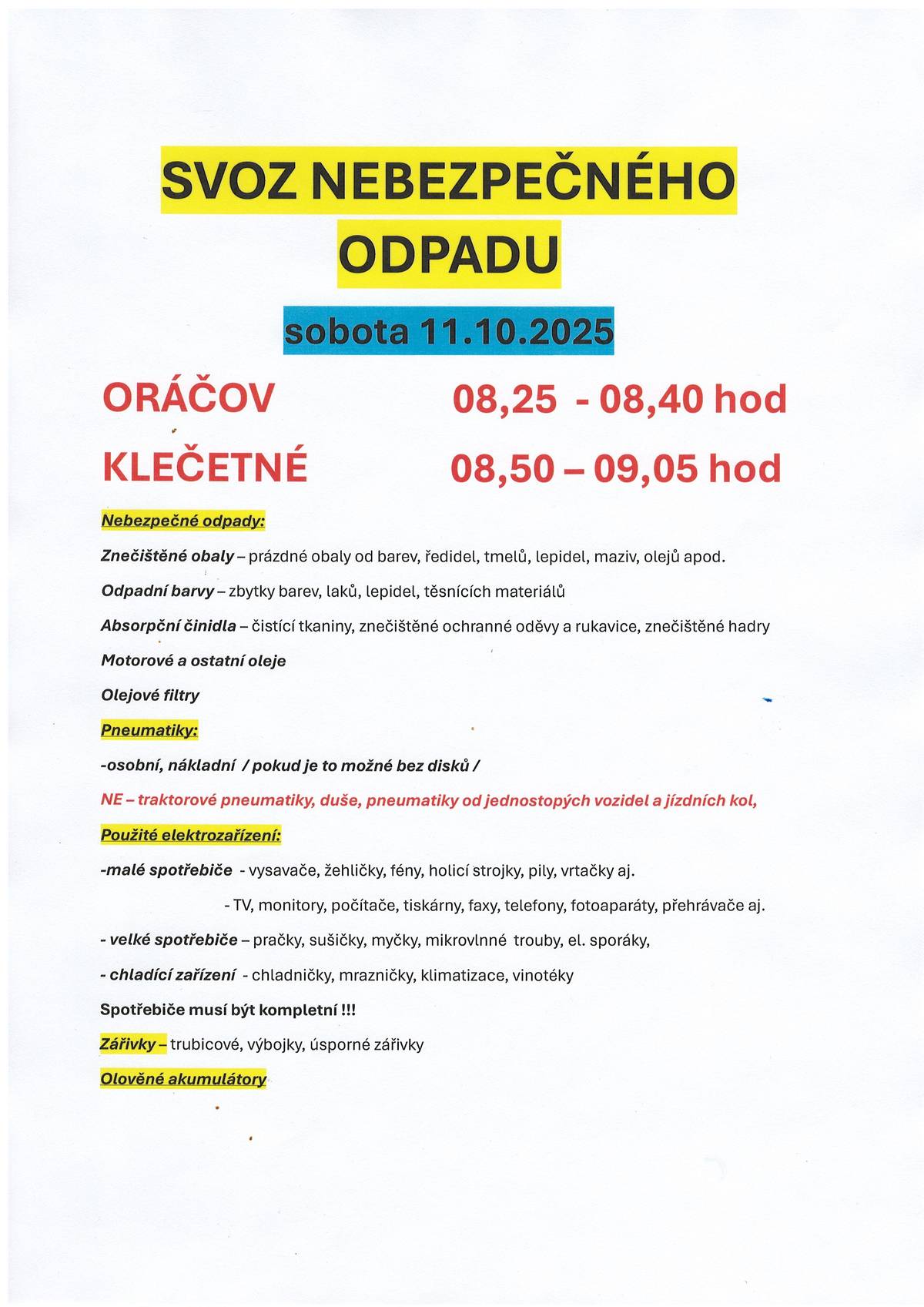 V sobotu 11.10.2025 bude svoz nebezpečného odpadu. V Oráčově 08,25-08,40 hod, na Klečetné 08,50 -09,05 hod. Bližší info na vývěskách.